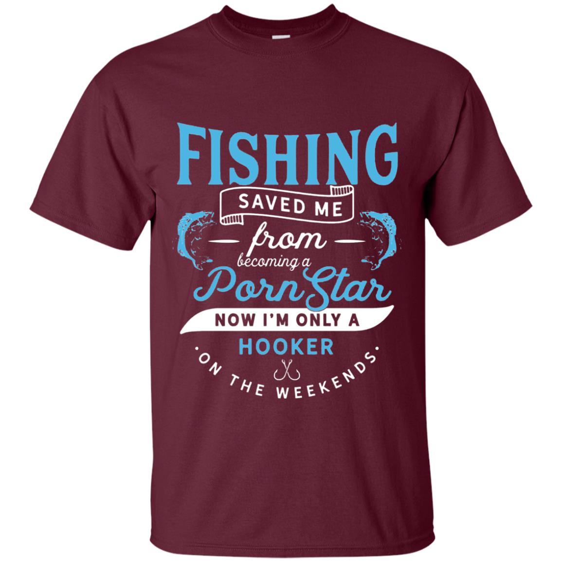 Funny Fishing Tshirts Im Only A Hooker On The Weekends Maroon