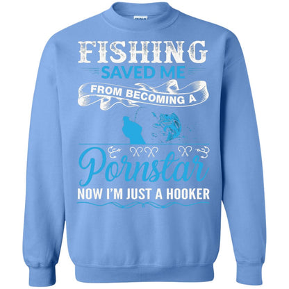 Fishing Saved Me From Becoming A Pornstar Fishing T-shirt Carolina Blue