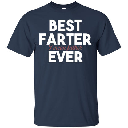 Father T-shirt Best Farter I Mean Best Father Ever Navy