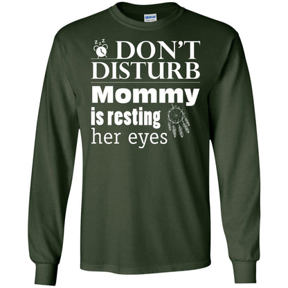 Don't Disturb Mommy Is Resting Her Eyes Funny Mom Shirt Forest Green