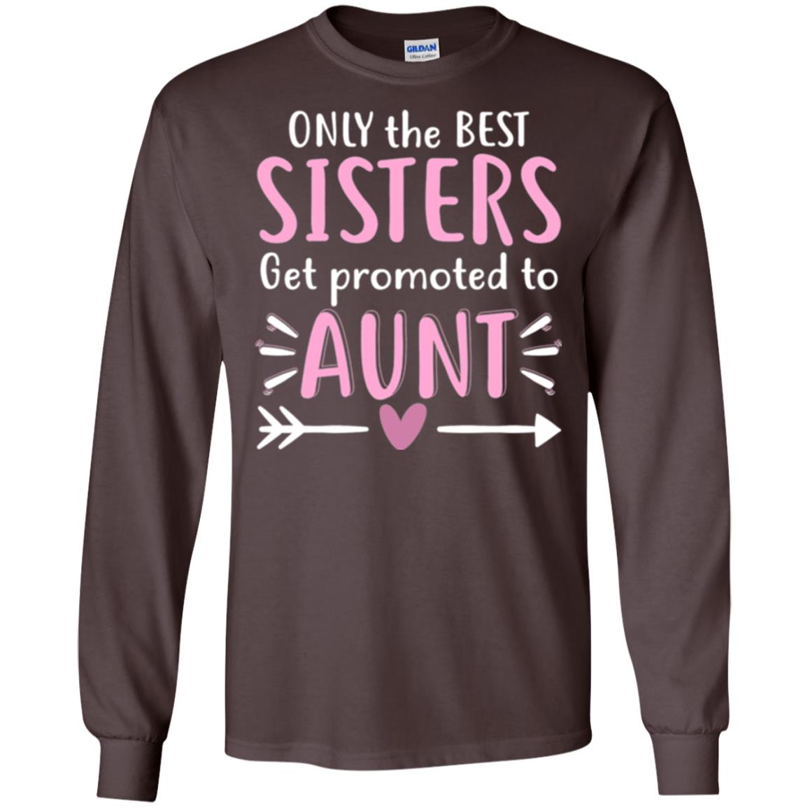 Aunt T-shirt Only The Best Sisters Get Promoted To Aunt Dark Chocolate