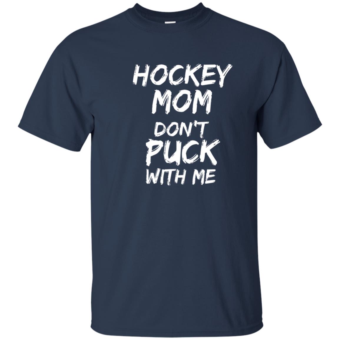 Hockey Mom Dont Puck With Me Hockey Mom Shirt Navy