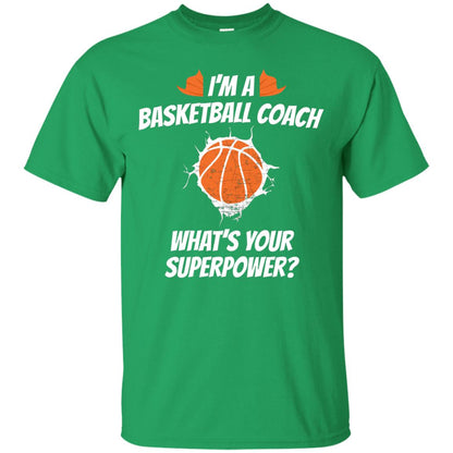 I_m Basketball Coach Funny Basketball Coach T-shirt Irish Green