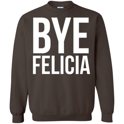 Bye Felicia Funny T-shirt Dark Chocolate