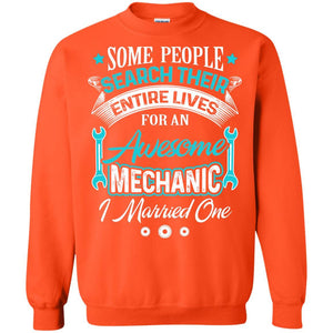 Mechanic T-shirt Some People Search Their Entire Lives For An Awesome Mechanic