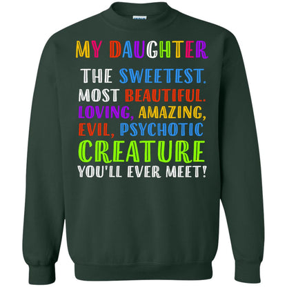 My Daughter The Sweetest Most Beautiful Loving Amazing Shirt Forest Green