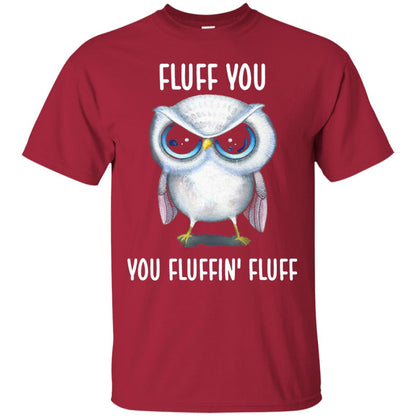 Fluff You You Fluffin Fluff Owl Lovers Shirt Cardinal