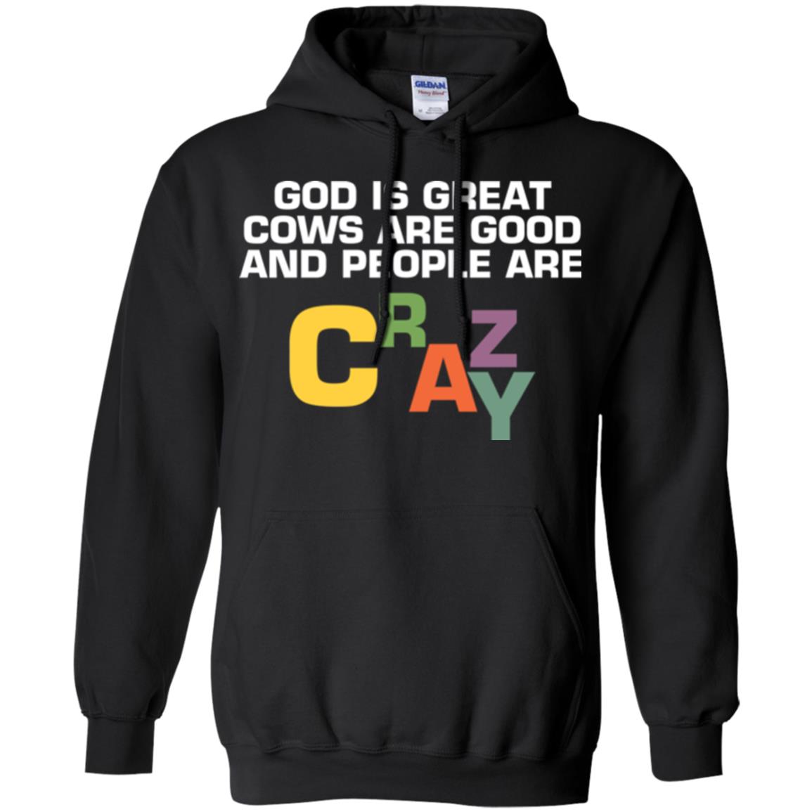 Cow Lover T-shirt God Is Great Cows Are Good And People Are Crazy Black