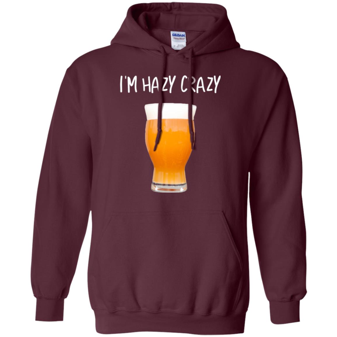 Funny Craft Beer Tshirt I_m Hazy Crazy Maroon