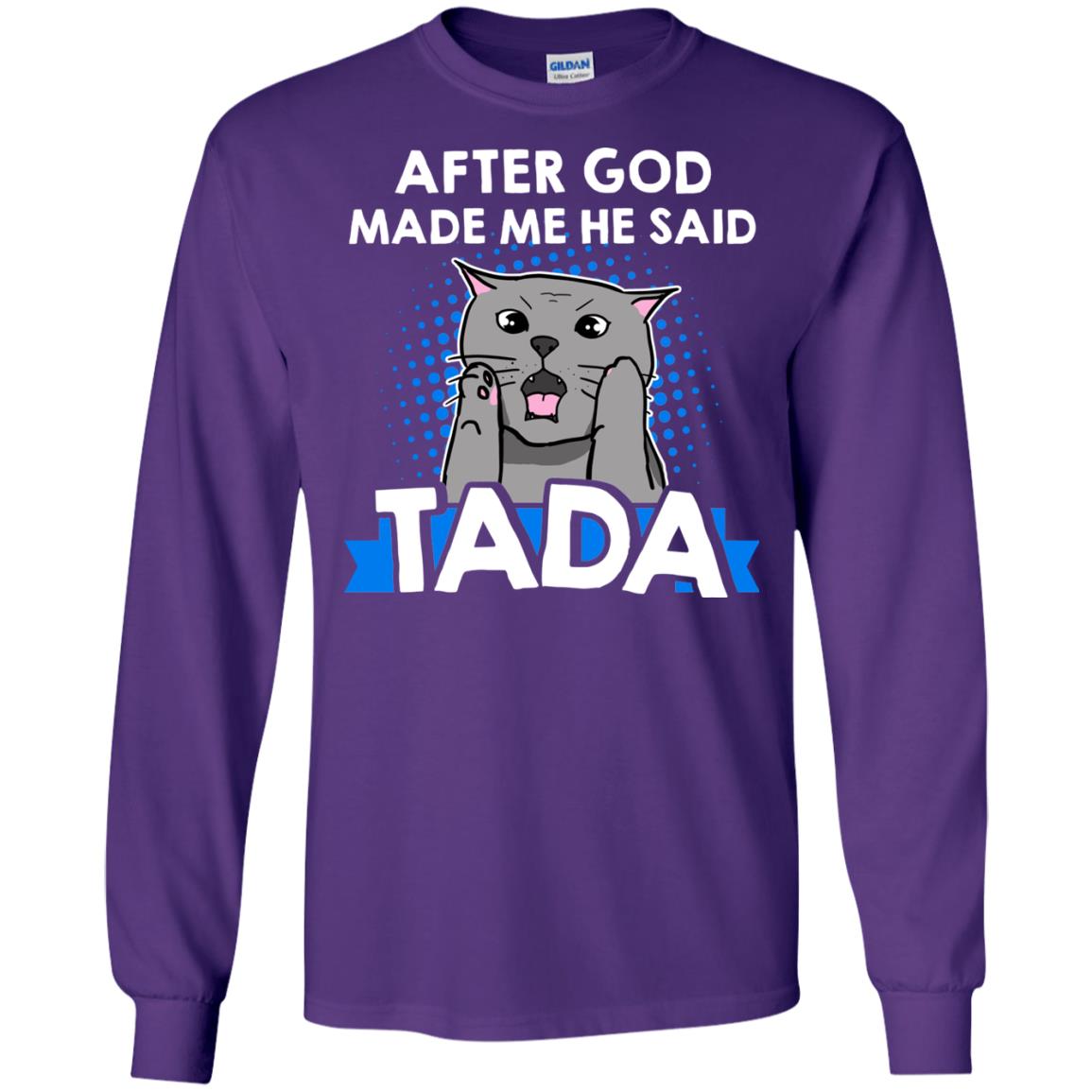 After God Made Me He Said Tada Cat Lover T-shirt Purple