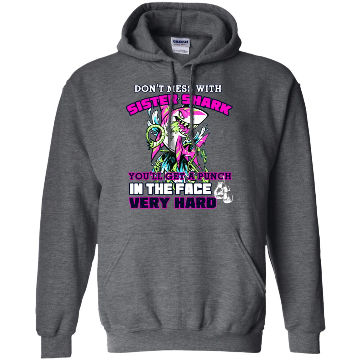 Don't Mess With Sister Shark You'll Get A Punch In The Face Very Hard Family Shark Shirt Dark Heather