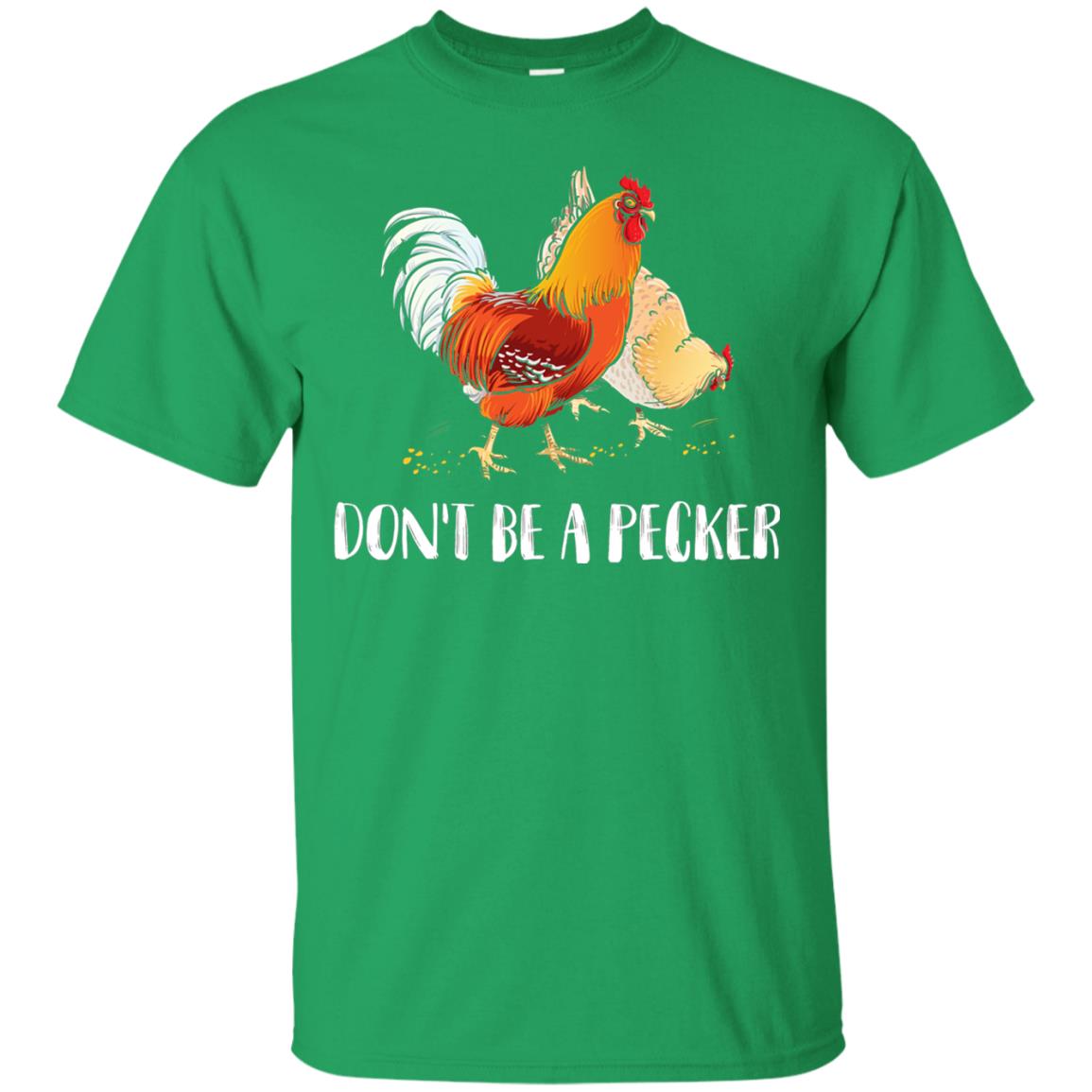 Chicken Lover T-shirt Don_t Be A Pecker Irish Green