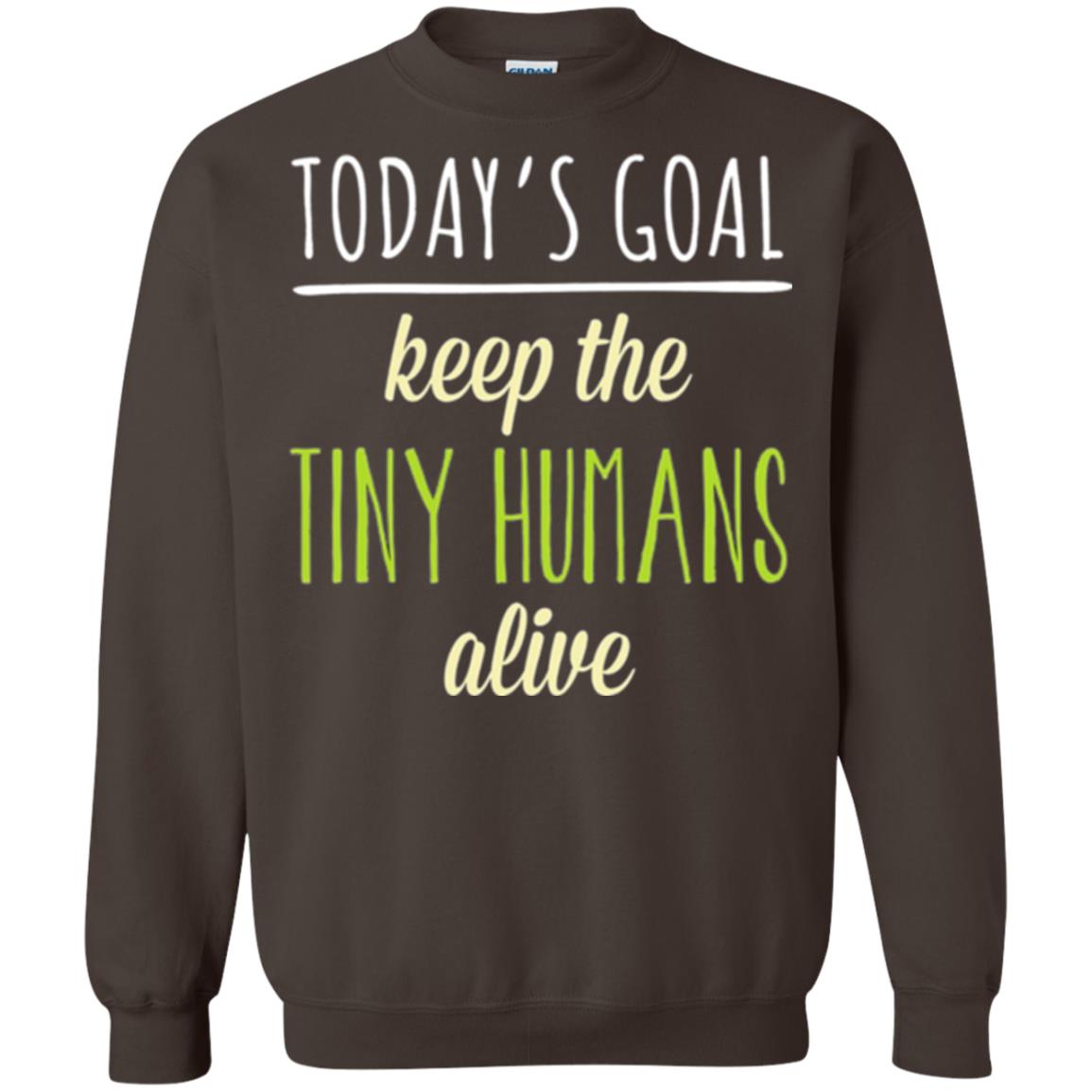 Mommy T-shirt Today_s Goal Keep The Tiny Humans Alive T-shirt Dark Chocolate