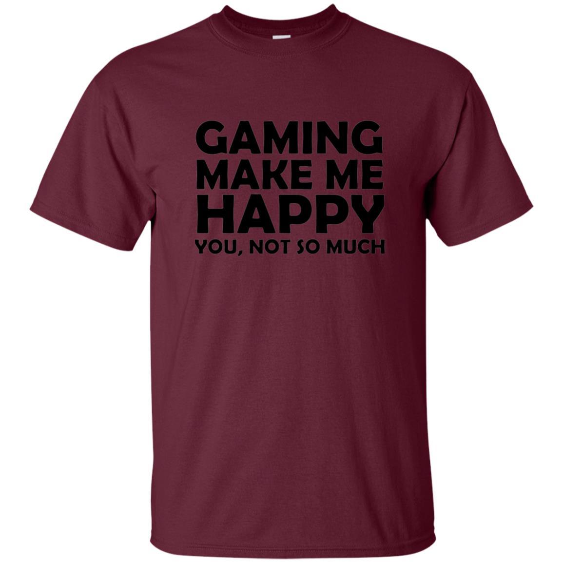 Gaming T-Shirt Gaming Makes Me Happy You Not So Much Maroon