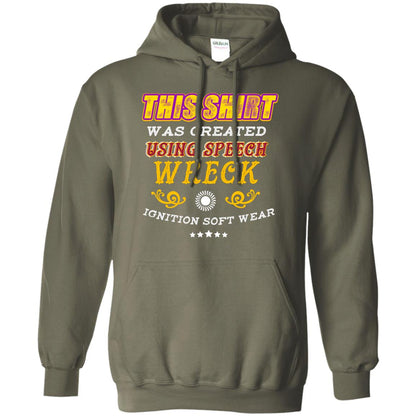 This Shirt Was Created Using Speech Wreck Ignition Software Shirt Military Green