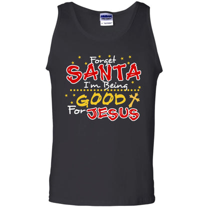 Forget Santa Im Being Good For Jesus Funny X-mas Gift Shirt Black