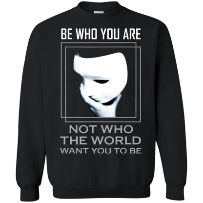 Be Who You Are Not The World Want You To Be Shirt Black