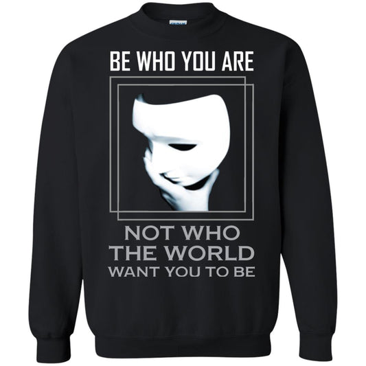 Be Who You Are Not The World Want You To Be Shirt Black
