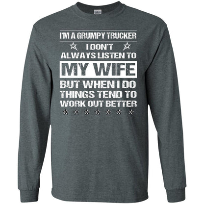 Im A Grumpy Trucker I Dont Always Listen To My Wife Shirt Dark Heather