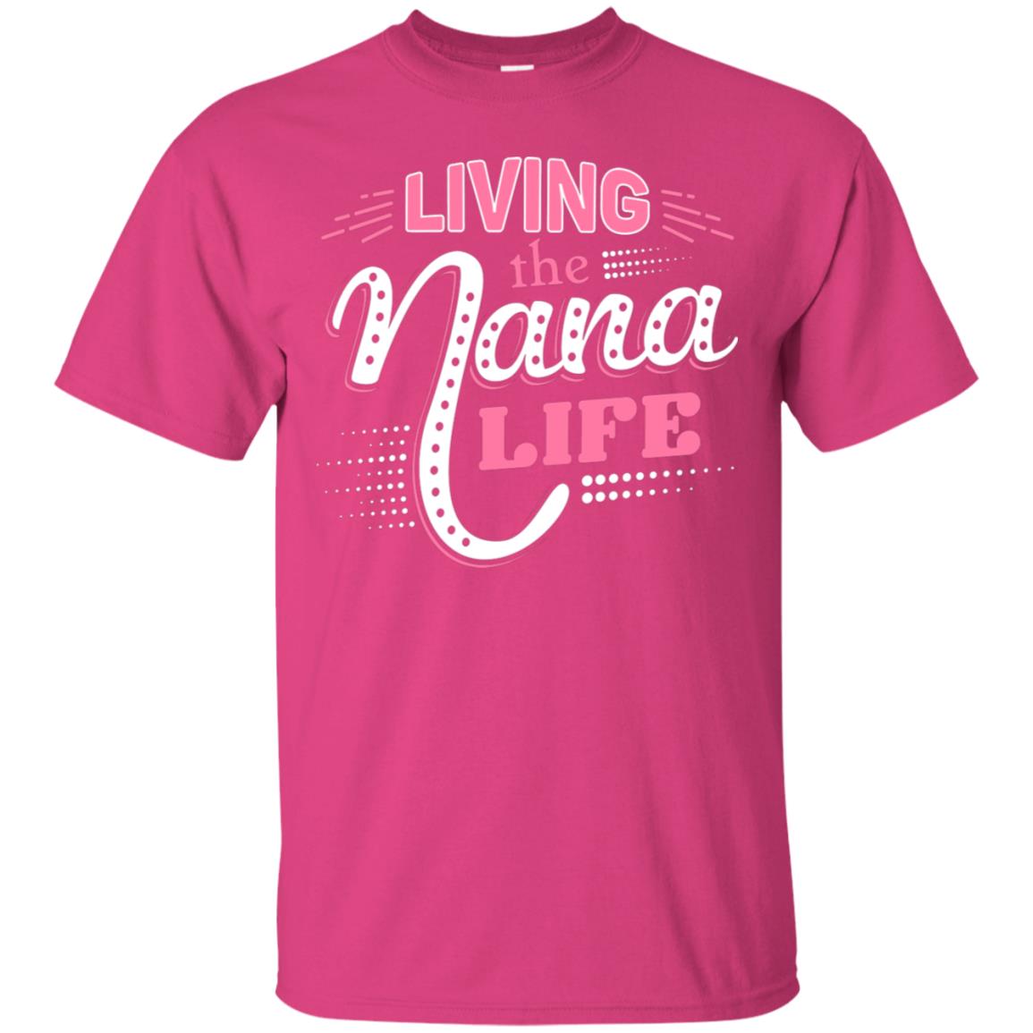 Living The Nana Life Nana T-shirt Heliconia