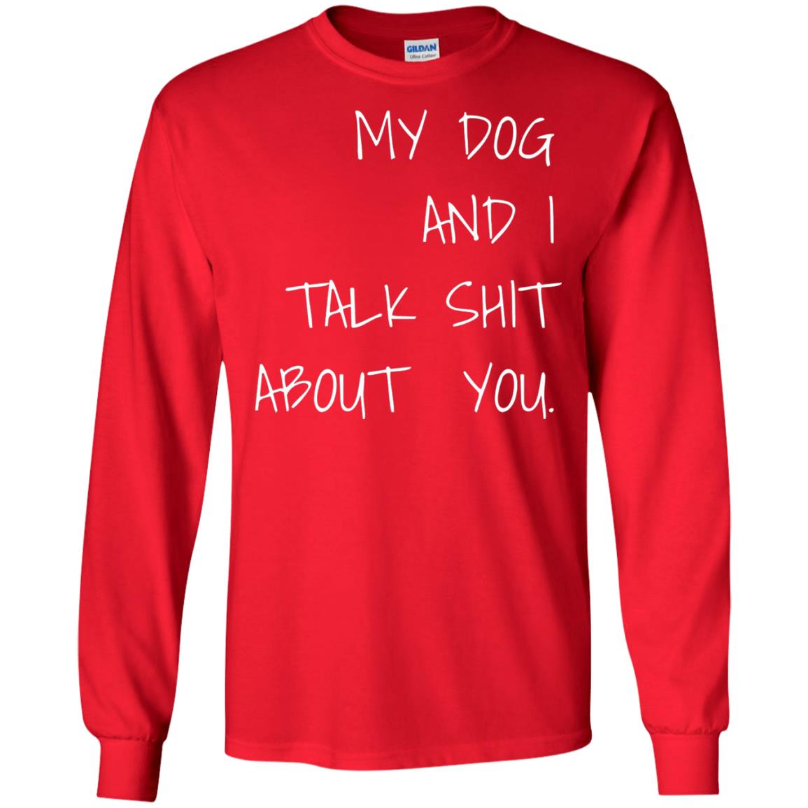 Dog Lover T-shirt My Dog And I Talk About You Red