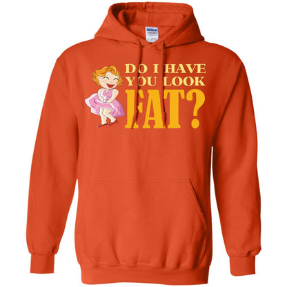 Do I Have You Look Fat Shirt Orange