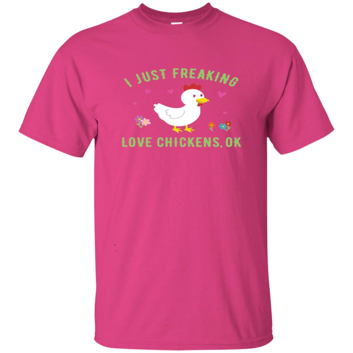 I Just Freaking Love Chickens Ok Chicken Shirt Heliconia