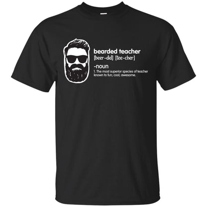 Bearded Teacher The Most Superior Species Of Teacher Known To Fun Cool Awesome Shirt Black
