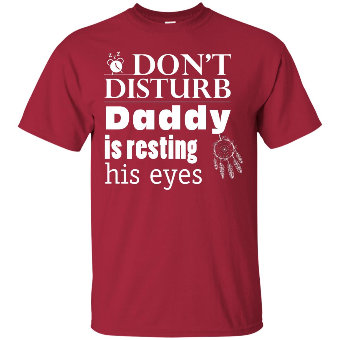 Don't Disturb Daddy Is Resting His Eyes Funny Dad Shirt Cardinal