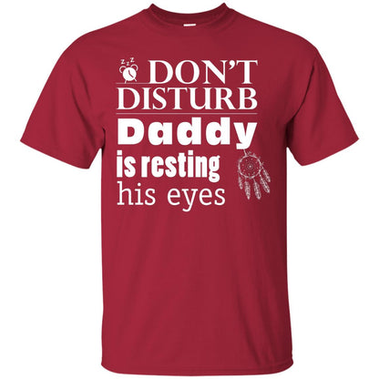 Don't Disturb Daddy Is Resting His Eyes Funny Dad Shirt Cardinal