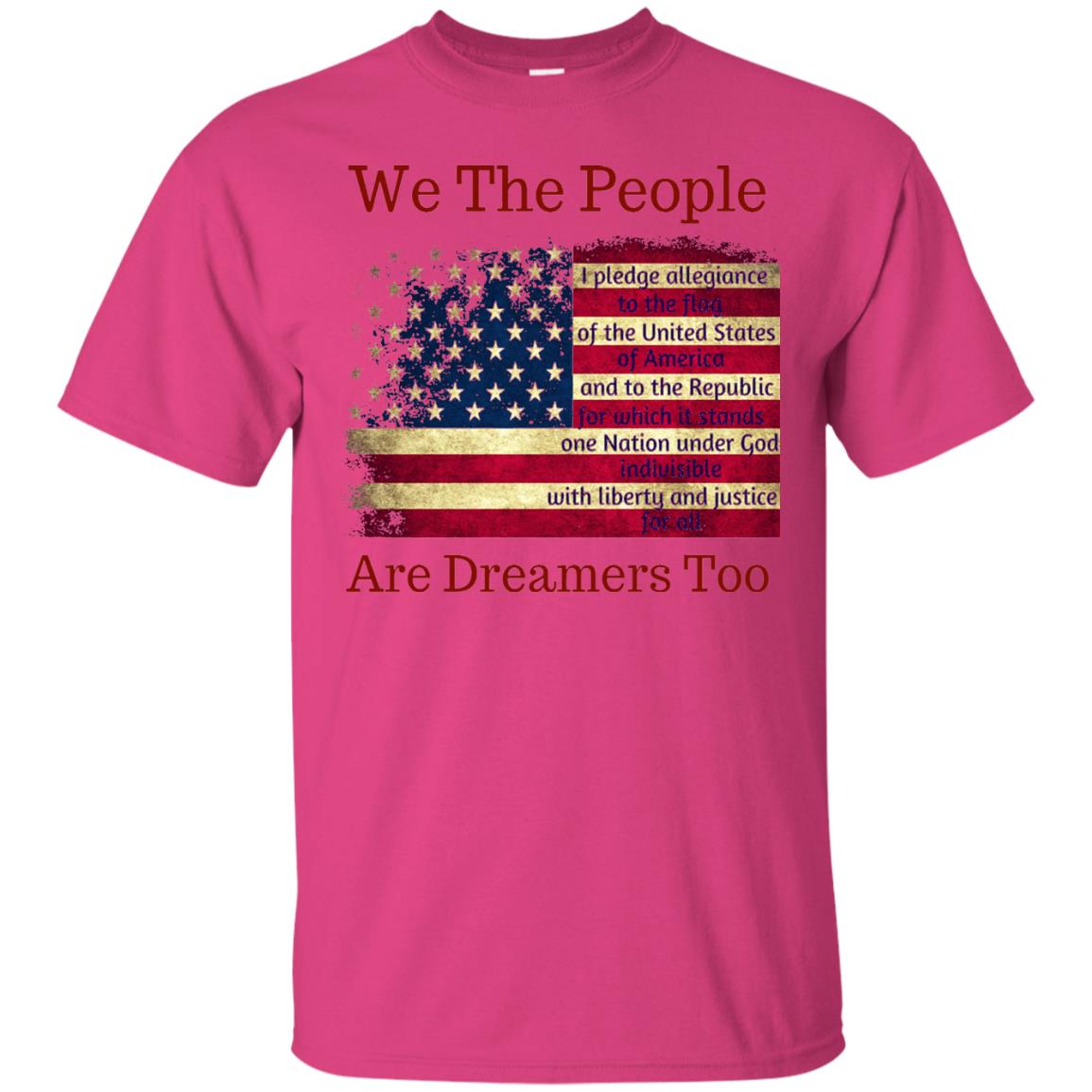 Americans We Are People Are Dreamers Too T-shirt Heliconia