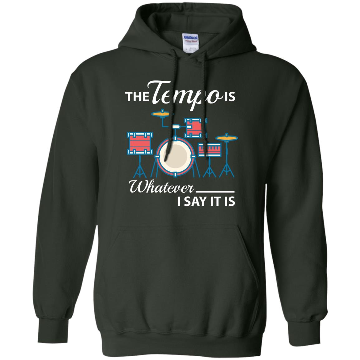 Drummer T-shirt The Tempo Is Whatever I Say It Is Forest Green
