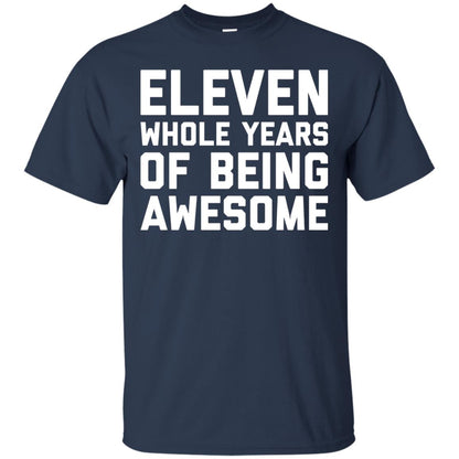 Eleven Whole Years Of Being Awesome 11th Birthday T-shirt Navy