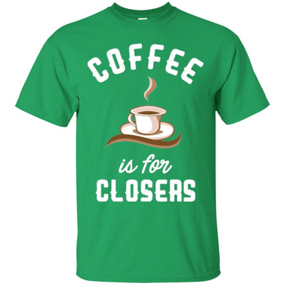 Coffee T-shirt Is For Closers Irish Green