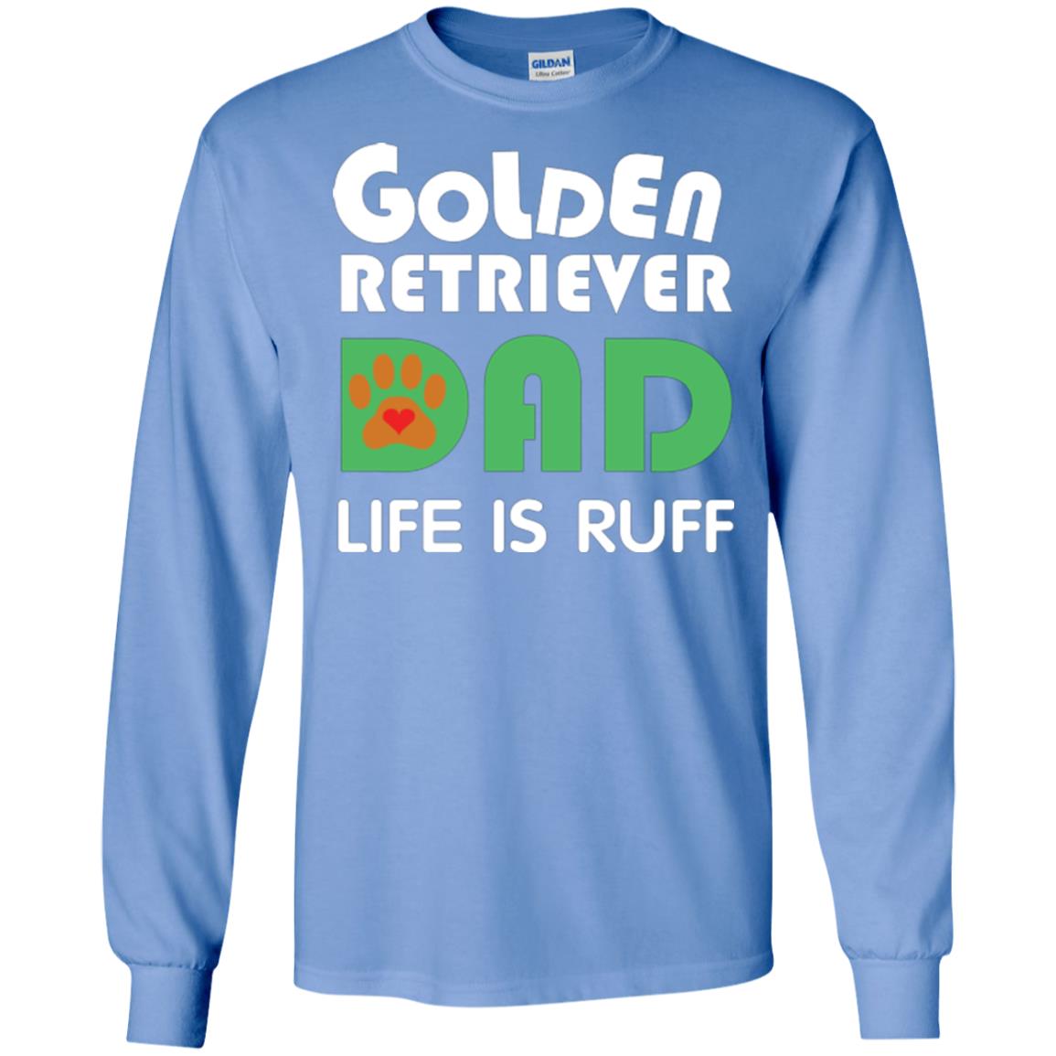 Dog Dad T-shirt Golden Retriever Dad Life Is Ruff Carolina Blue