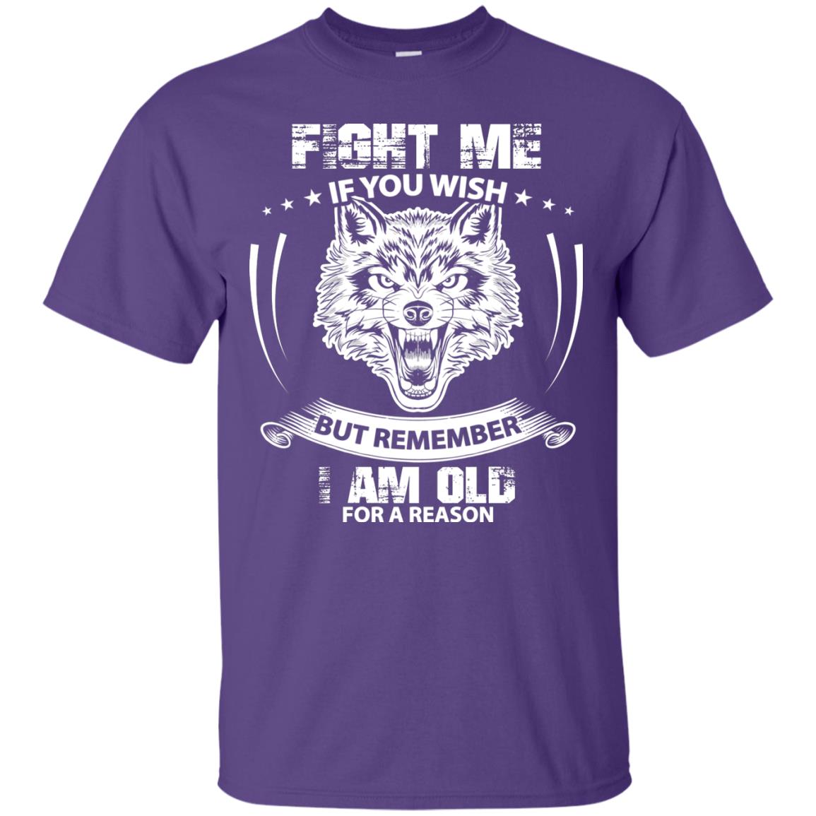 Fight Me If You Wish But Remember I Am Old For A Reason Shirt Purple