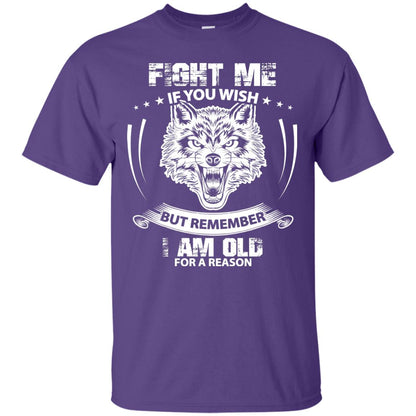 Fight Me If You Wish But Remember I Am Old For A Reason Shirt Purple