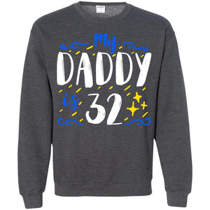 My Daddy Is 32 32nd Birthday Daddy Shirt For Sons Or DaughtersG180 Gildan Crewneck Pullover Sweatshirt 8 oz.