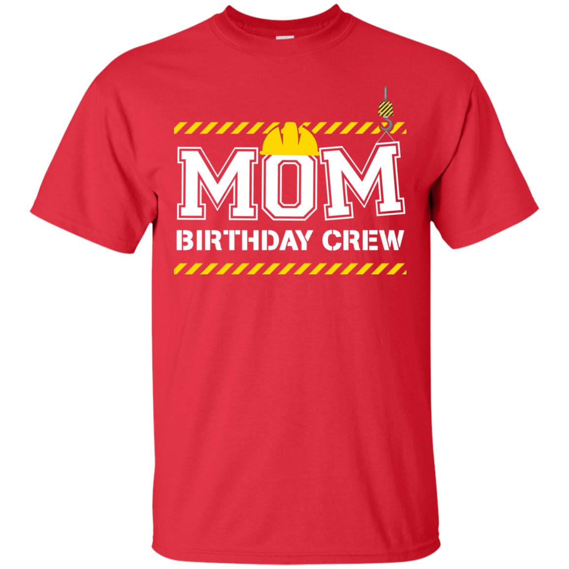 Mom Birthday Crew Construction Worker Shirt For Mommy Red