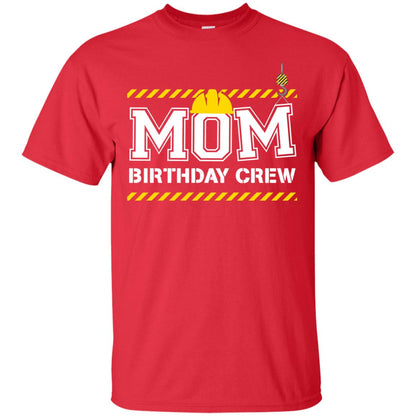 Mom Birthday Crew Construction Worker Shirt For Mommy Red