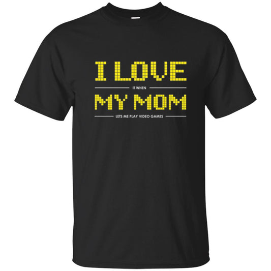 Family T-shirt I Love My Mom Let's Me Play Video Games Black
