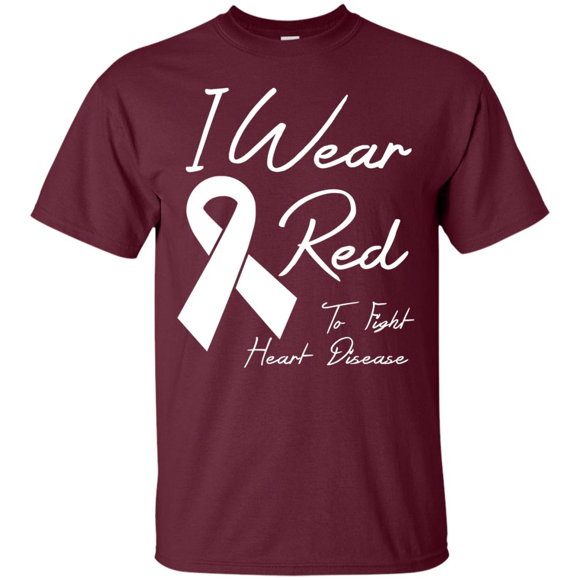 Heart Disease Awareness T-shirt I Wear Red To Fight Heart Disease Maroon