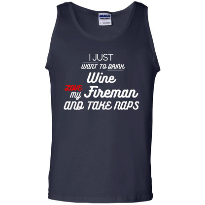 I Just Want To Drink Wine Love My Fireman And Take Naps Shirt Navy