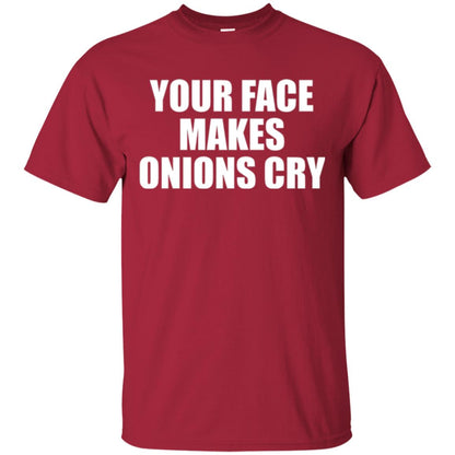 Your Face Makes Onions Cry T-shirt Cardinal