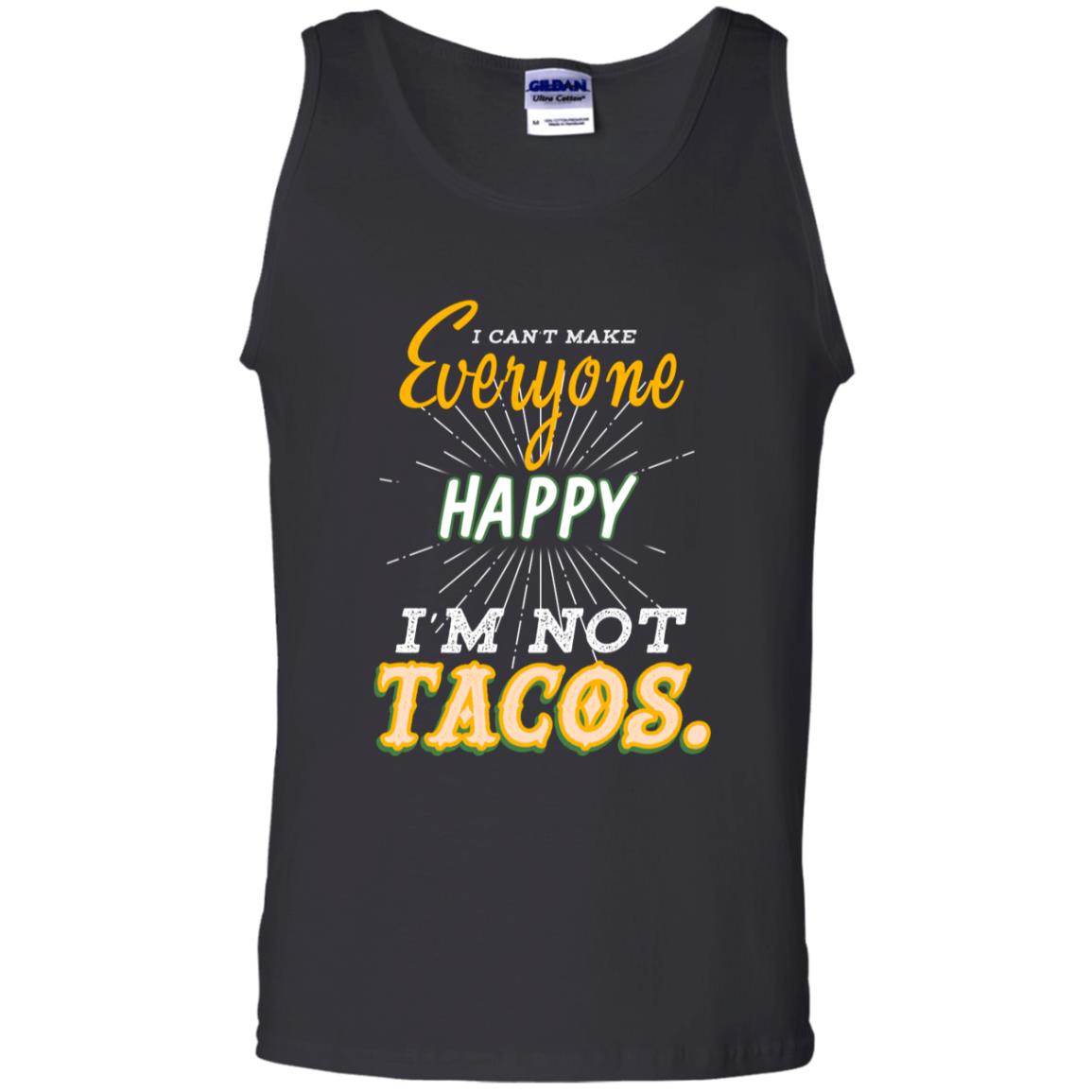 I Can't Make Everyone Happy I'm Not Tacos Best Quote Shirt Black
