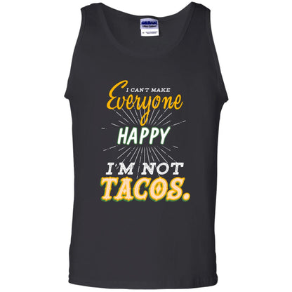 I Can't Make Everyone Happy I'm Not Tacos Best Quote Shirt Black