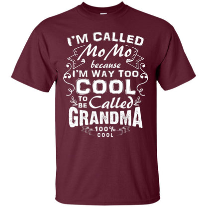 I_m Way Too Cool To Be Called Grandma Mama T-shirt Maroon