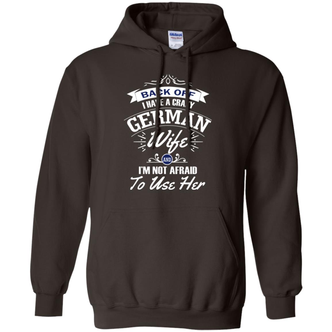 Back Of I Have A Crazy German Wife And Im Not Afraid To Use Her Dark Chocolate