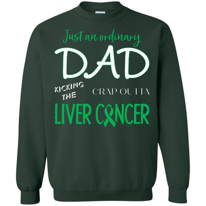 Just An Ordinary Dad Kicking The Crap Outta Liver Cancer Shirt Forest Green