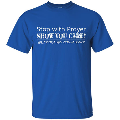 Stop With Prayer Show You Care National Walkout Gun Control T-shirt Royal
